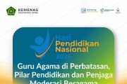 Dari Perbatasan untuk Indonesia: Kisah Pengabdian Guru Agama di Hari Pendidikan Nasional 2026