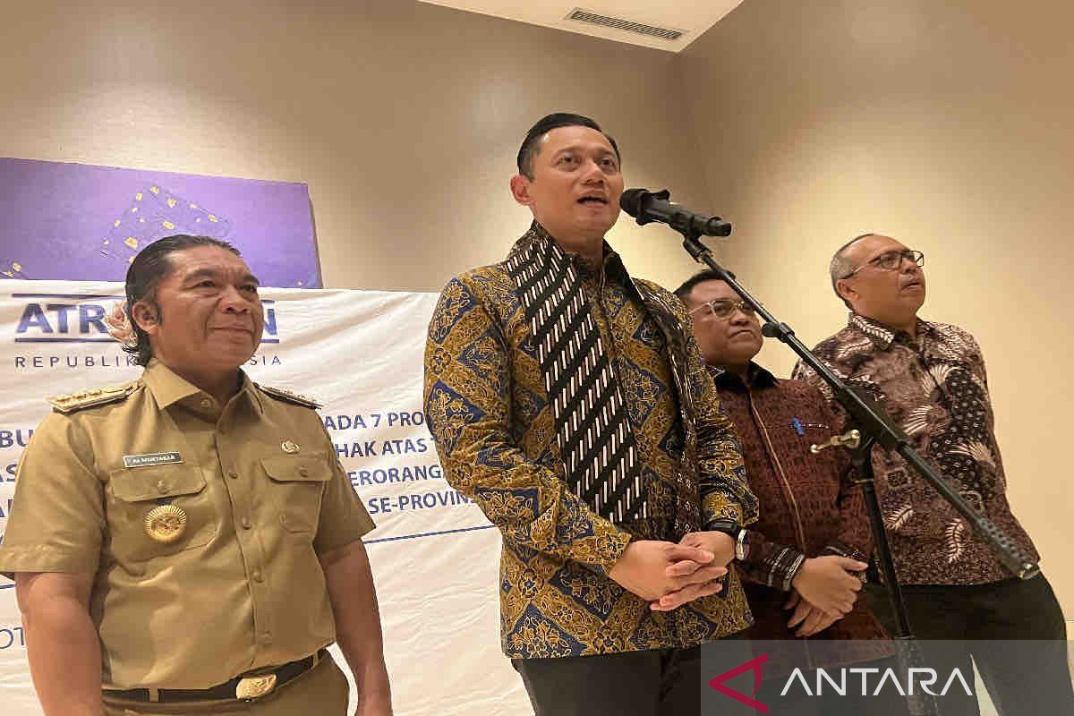 Menteri ATR harap kepastian tanah tingkatkan investasi