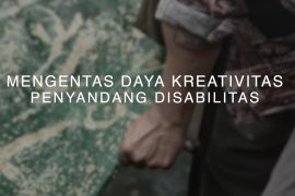Mengentas daya kreativitas penyintas disablitas (bagian 2)