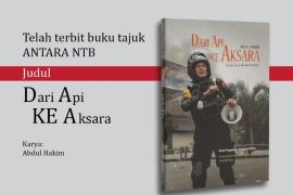 Buku 'Dari Api ke Aksara' lahir dari ruang redaksi ANTARA NTB