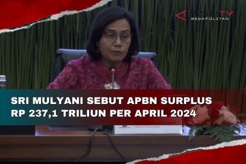 Sri Mulyani sebut APBN surplus Rp237,1 triliun per April 2024