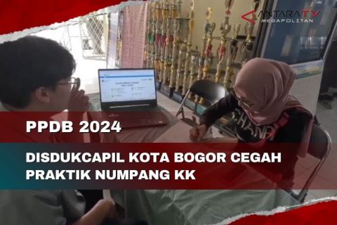 PPDB 2024, Disdukcapil Kota Bogor cegah praktik numpang KK