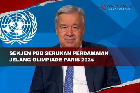 Sekjen PBB serukan perdamaian jelang Olimpiade Paris 2024