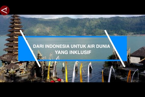 Dari Indonesia untuk air dunia yang inklusif (1)