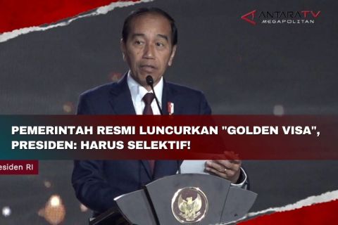 Pemerintah resmi luncurkan "Golden Visa", Presiden: Harus selektif