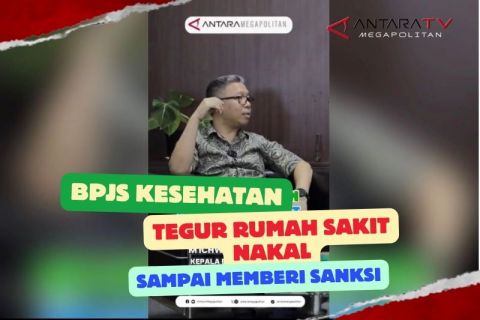 BPJS Kesehatan tegur rumah sakit nakal sampai memberi sanksi