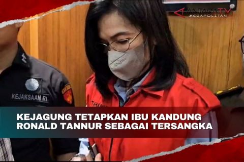 Kejagung tetapkan Ibu kandung Ronald Tannur sebagai tersangka