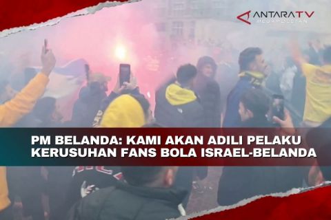 PM Belanda: Kami akan adili pelaku kerusuhan fans bola Israel-Belanda