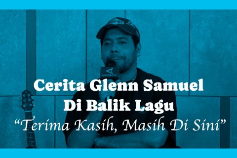 Cerita Glenn Samuel di balik lagu "Terima kasih, masih di sini"