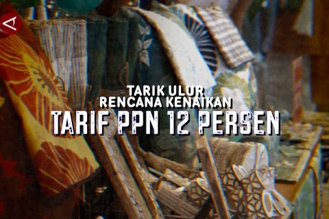 Tarik ulur rencana kenaikan tarif PPN jadi 12 persen