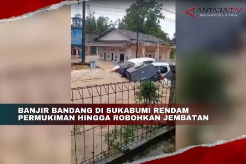 Banjir bandang di Sukabumi rendam permukiman hingga robohkan jembatan