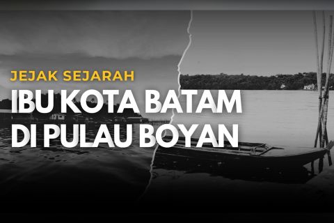 Jejak sejarah ibu kota Batam di Pulau Boyan