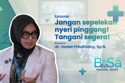 Bincang Sehat: Jangan sepelekan nyeri pinggang! Tangani segera! (3)