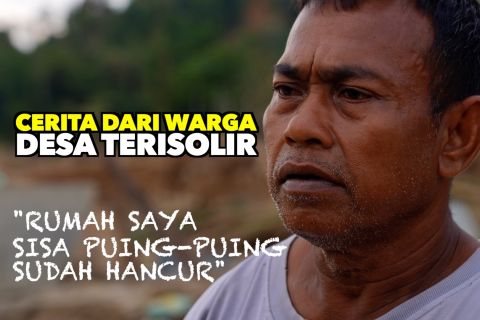 Cerita warga dari desa terisolir dan porak poranda karena bencana