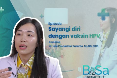 Bincang Sehat: Sayangi diri dengan Vaksin HPV
