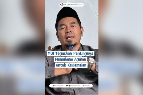 MUI tegaskan pentingnya memahami agama untuk kedamaian
