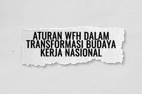 Aturan WFH dalam Transformasi Budaya Kerja Nasional