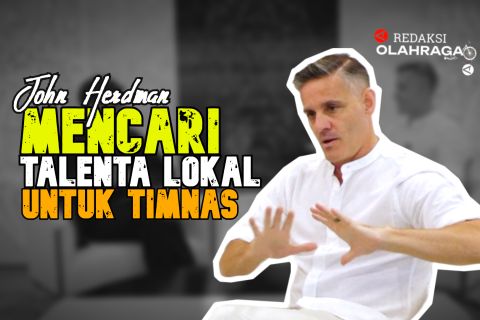 Redaksi Olahraga : Herdman Soroti Talenta Lokal Indonesia