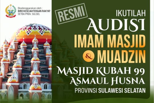 Pemprov Sulsel gelar Audisi Imam dan Muadzin Masjid Kubah 99