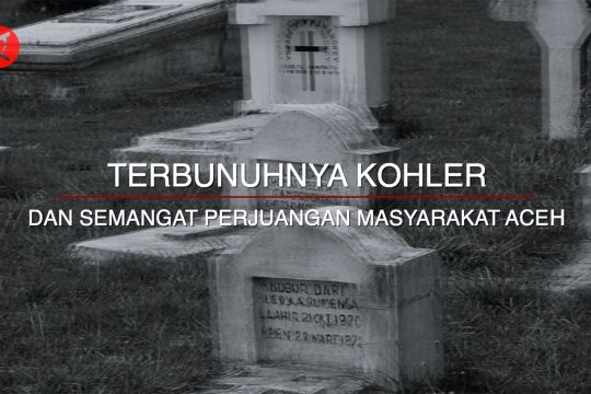 Historia - Terbunuhnya Kohler dan semangat perjuangan masyarakat Aceh