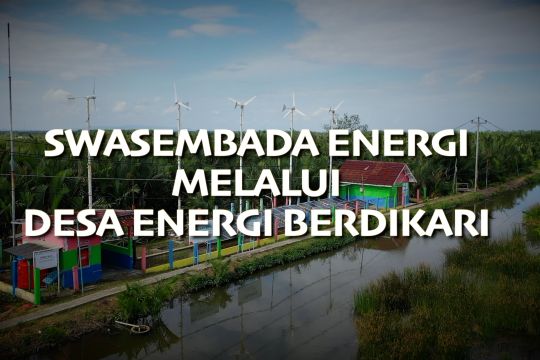 Swasembada energi melalui Desa Energi Berdikari (bagian 2)
