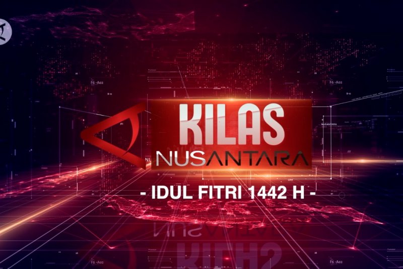 Kilas NusAntara Edisi Idul Fitri 1442 H