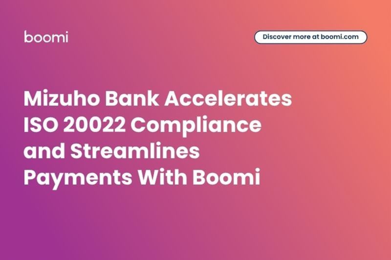 Mizuho Bank Percepat Kepatuhan Terhadap ISO 20022 dan Menyederhanakan Pembayaran Dengan Boomi