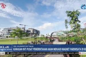 Kawasan Inti Pusat Pemerintahan Akan Menjadi Magnet Pariwisata di IKN