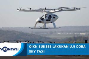 OIKN Sukses Lakukan Uji Coba Sky Taxi