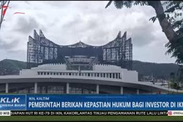 Pemerintah Berikan Kepastian Hukum Bagi Investor di IKN