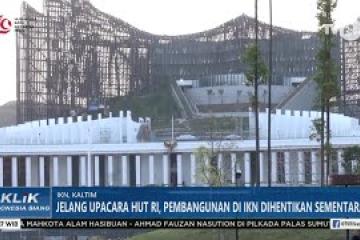 Jelang Upacara HUT RI, Pembangunan di IKN Dihentikan Sementara